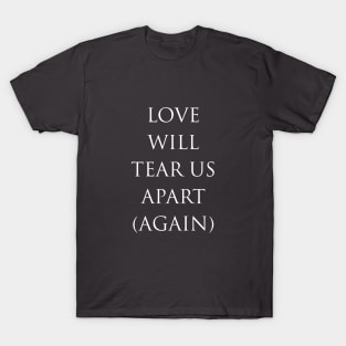 Love Will Tear Us Apart (Again), white T-Shirt